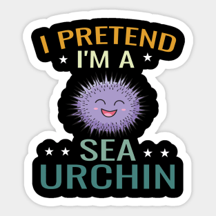 Sea urchin Pretend Funny & humor Sea urchins Cute & Cool Art Design Lovers Sticker